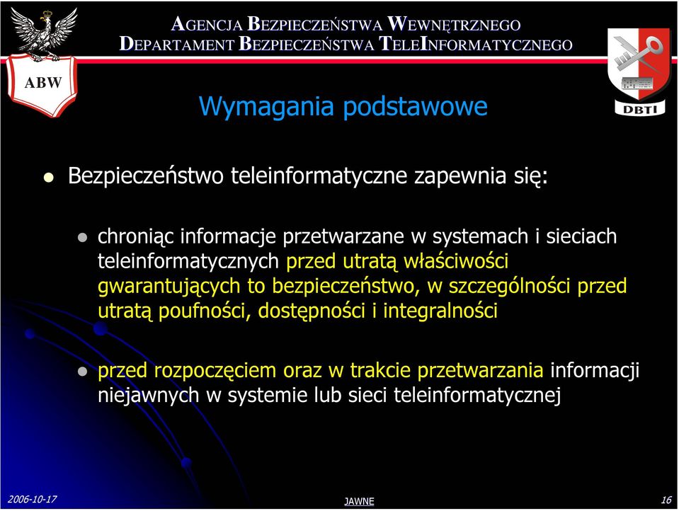 bezpieczeństwo, w szczególności przed utratą poufności, dostępności i integralności przed