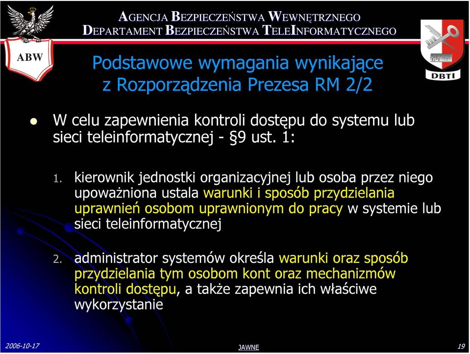 kierownik jednostki organizacyjnej lub osoba przez niego upoważniona ustala warunki i sposób przydzielania uprawnień osobom