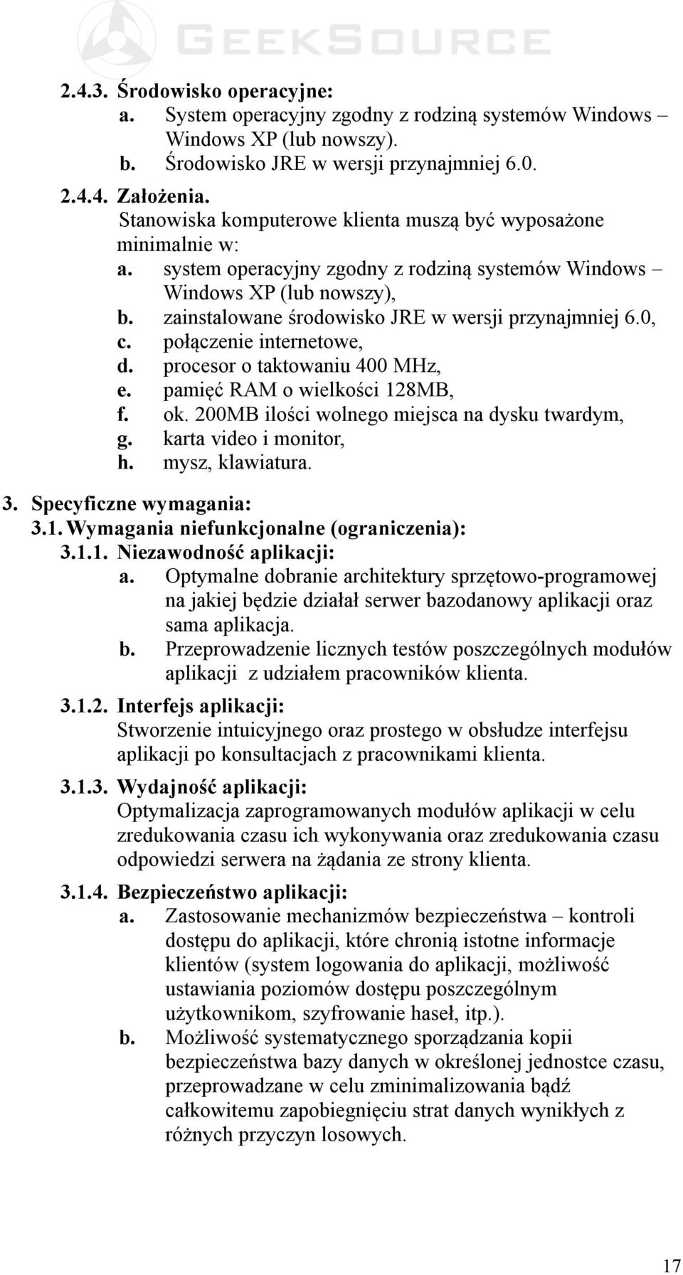 zainstalowane środowisko JRE w wersji przynajmniej 6.0, c. połączenie internetowe, d. procesor o taktowaniu 400 MHz, e. pamięć RAM o wielkości 128MB, f. ok.