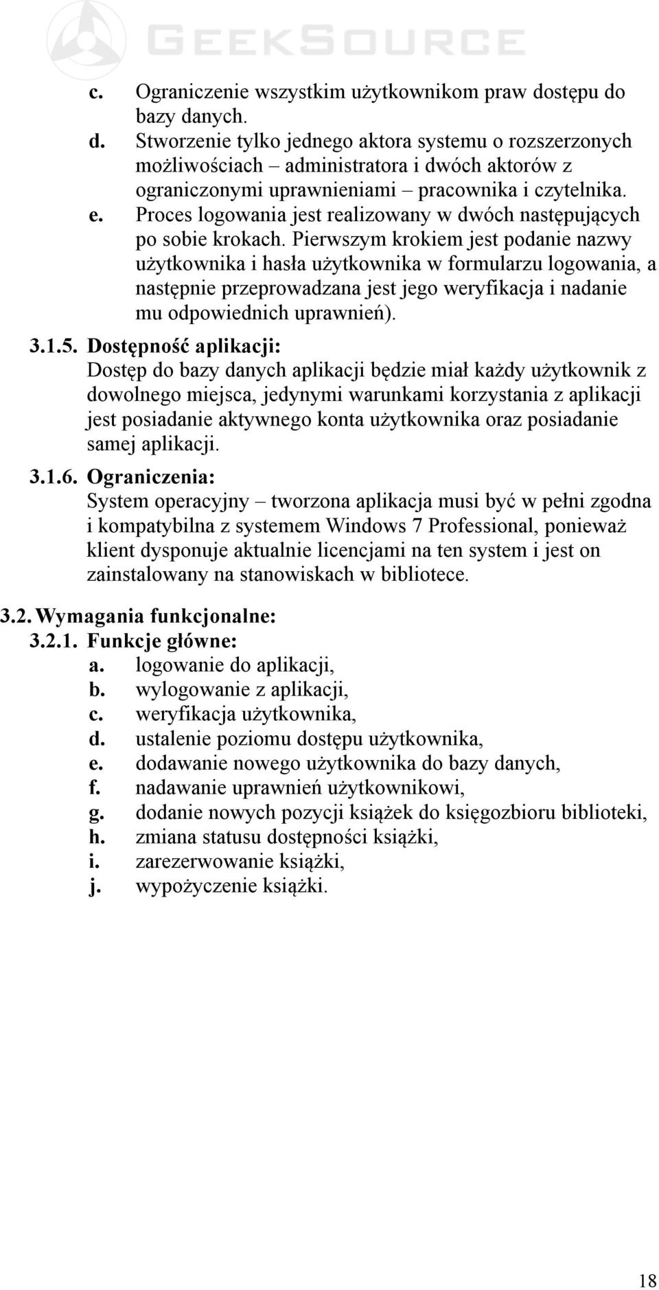 Proces logowania jest realizowany w dwóch następujących po sobie krokach.