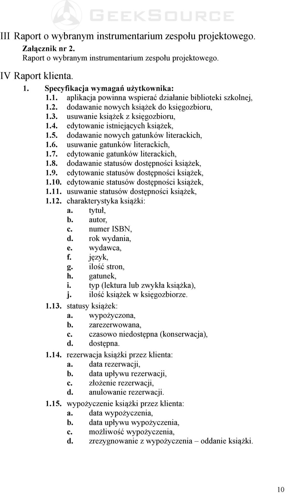 edytowanie istniejących książek, 1.5. dodawanie nowych gatunków literackich, 1.6. usuwanie gatunków literackich, 1.7. edytowanie gatunków literackich, 1.8. dodawanie statusów dostępności książek, 1.9.