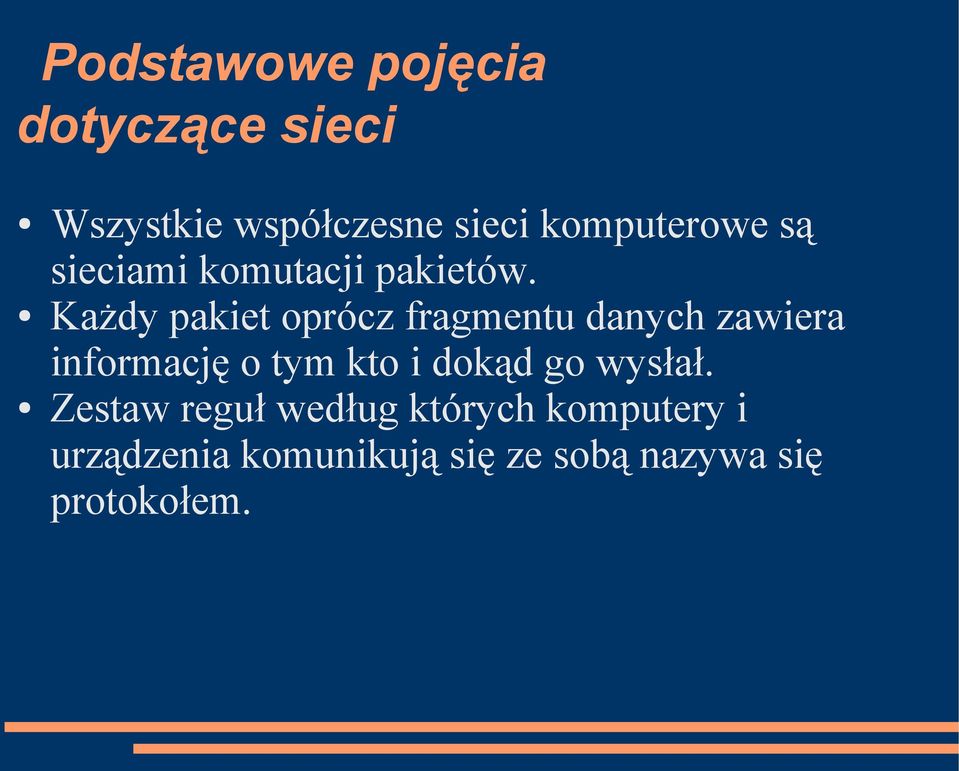 Każdy pakiet oprócz fragmentu danych zawiera informację o tym kto i