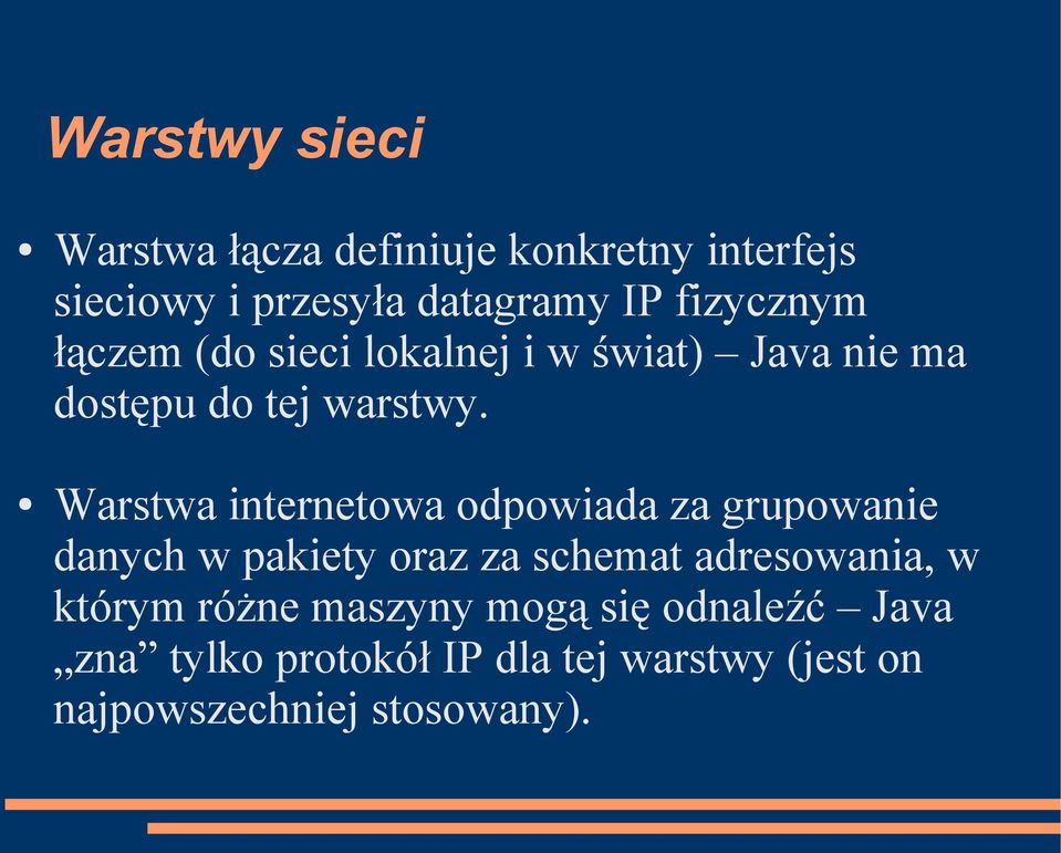 Warstwa internetowa odpowiada za grupowanie danych w pakiety oraz za schemat adresowania, w