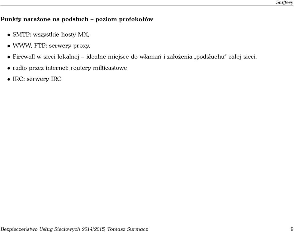 włamań i założenia podsłuchu całej sieci.