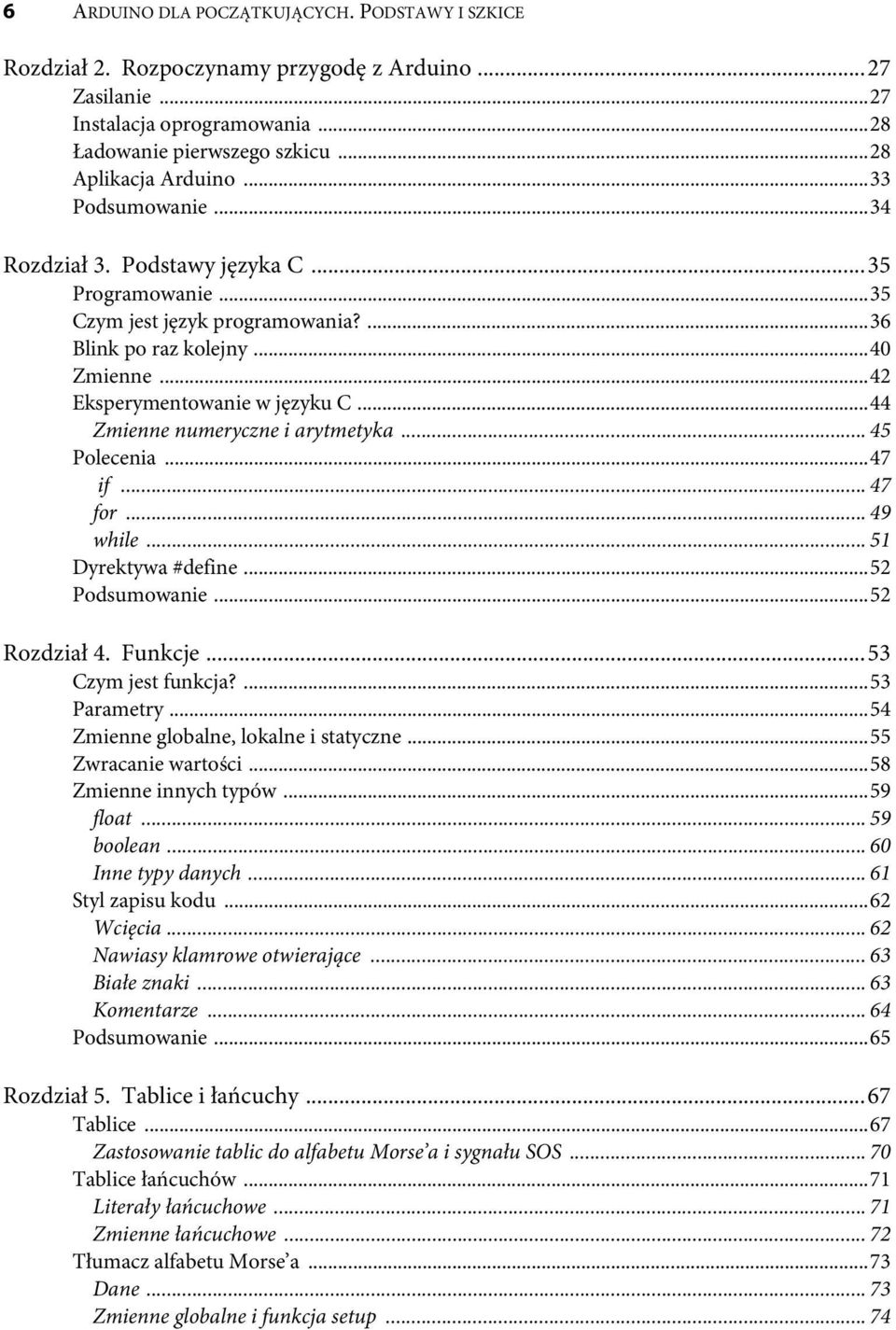 ..44 Zmienne numeryczne i arytmetyka... 45 Polecenia...47 if... 47 for... 49 while... 51 Dyrektywa #define...52 Podsumowanie...52 Rozdział 4. Funkcje...53 Czym jest funkcja?...53 Parametry.