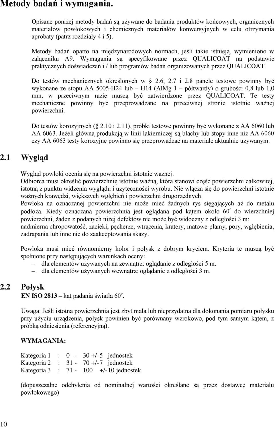 4 i 5). Metody badań oparto na międzynarodowych normach, jeśli takie istnieją, wymieniono w załączniku A9.