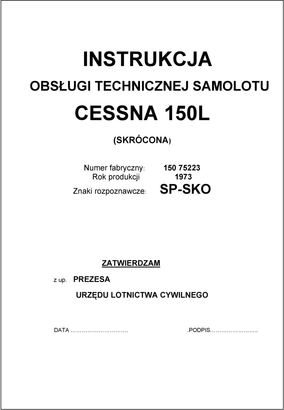 produkcji 1973 Znaki rozpoznawcze: SP-SKO