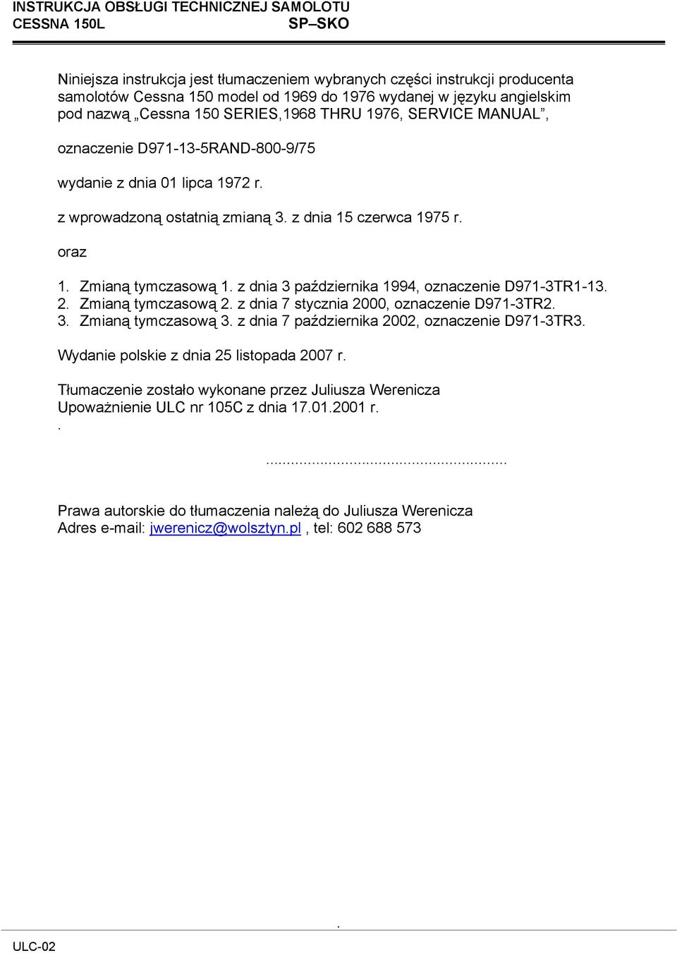 oraz 1. Zmianą tymczasową 1. z dnia 3 października 1994, oznaczenie D971-3TR1-13. 2. Zmianą tymczasową 2. z dnia 7 stycznia 2000, oznaczenie D971-3TR2. 3. Zmianą tymczasową 3.