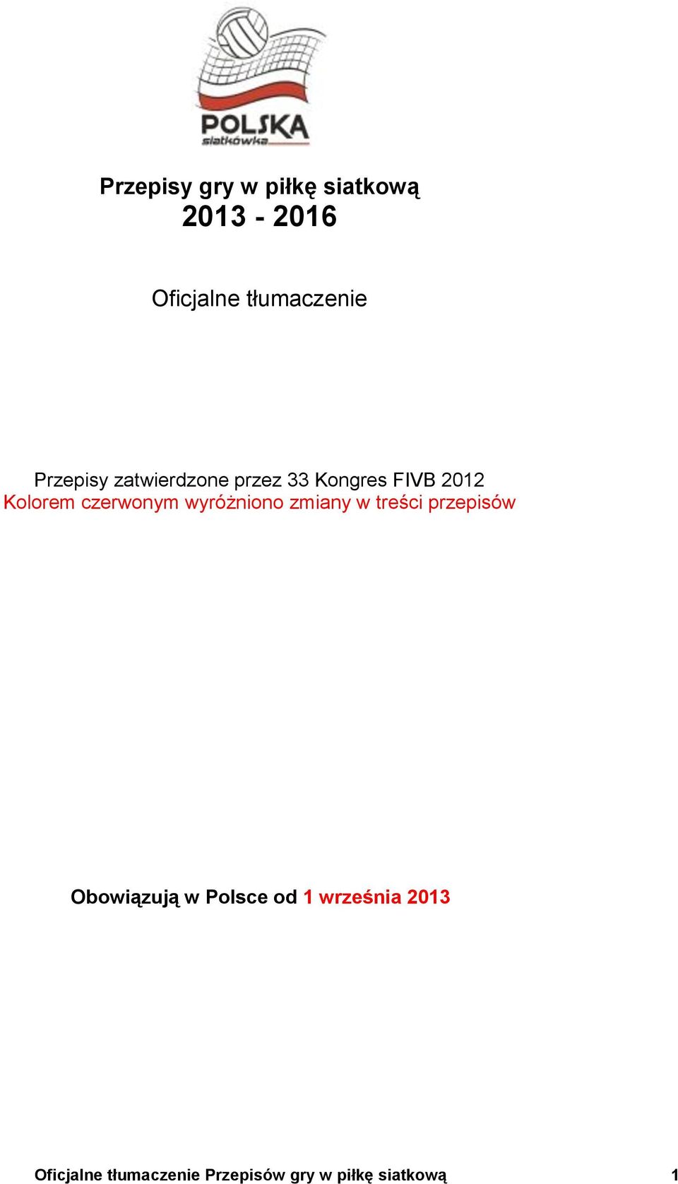 czerwonym wyróżniono zmiany w treści przepisów Obowiązują w