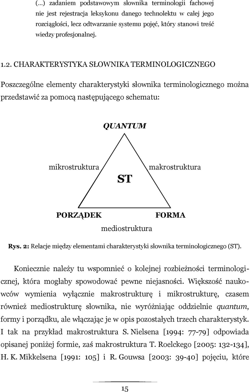 CHARAKTERYSTYKA SŁOWNIKA TERMINOLOGICZNEGO Poszczególne elementy charakterystyki słownika terminologicznego można przedstawić za pomocą następującego schematu: QUANTUM mikrostruktura ST