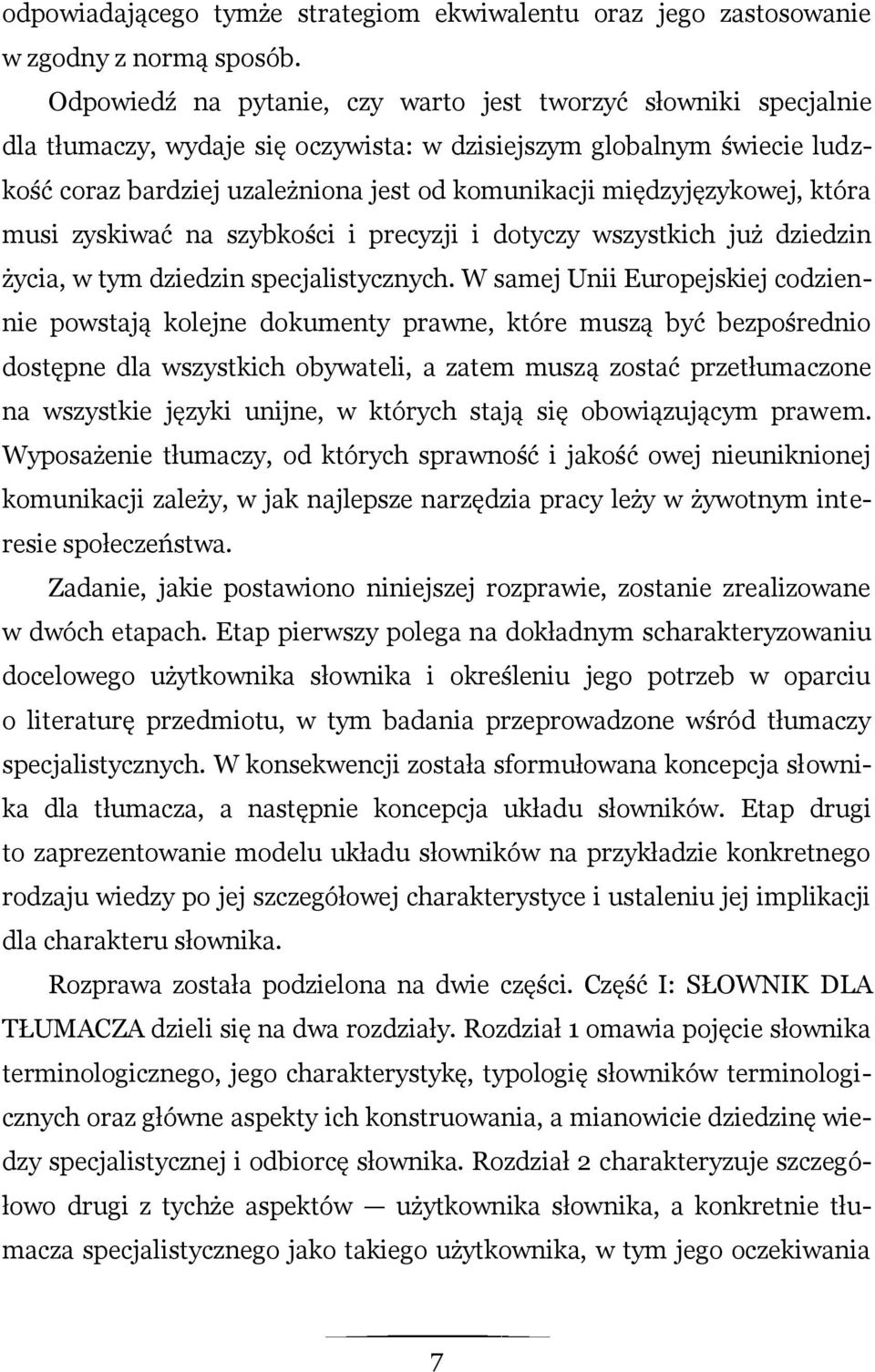 międzyjęzykowej, która musi zyskiwać na szybkości i precyzji i dotyczy wszystkich już dziedzin życia, w tym dziedzin specjalistycznych.