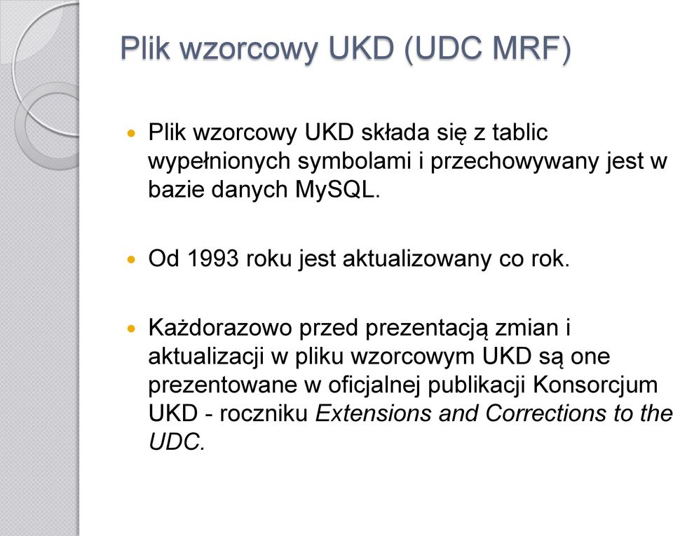 Każdorazowo przed prezentacją zmian i aktualizacji w pliku wzorcowym UKD są one