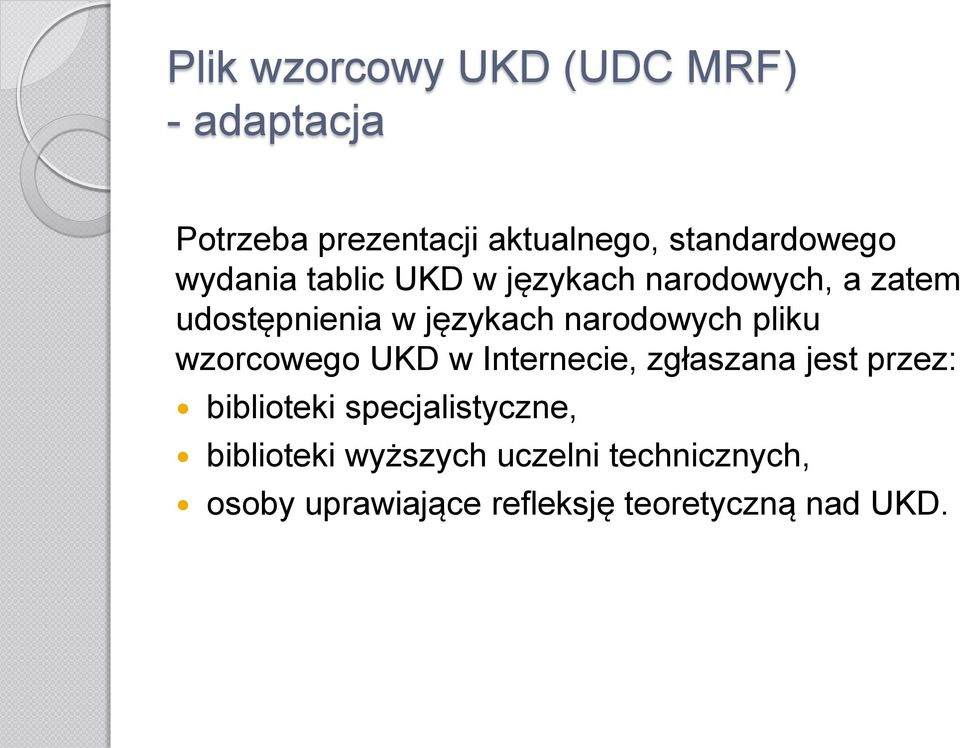 pliku wzorcowego UKD w Internecie, zgłaszana jest przez: biblioteki specjalistyczne,