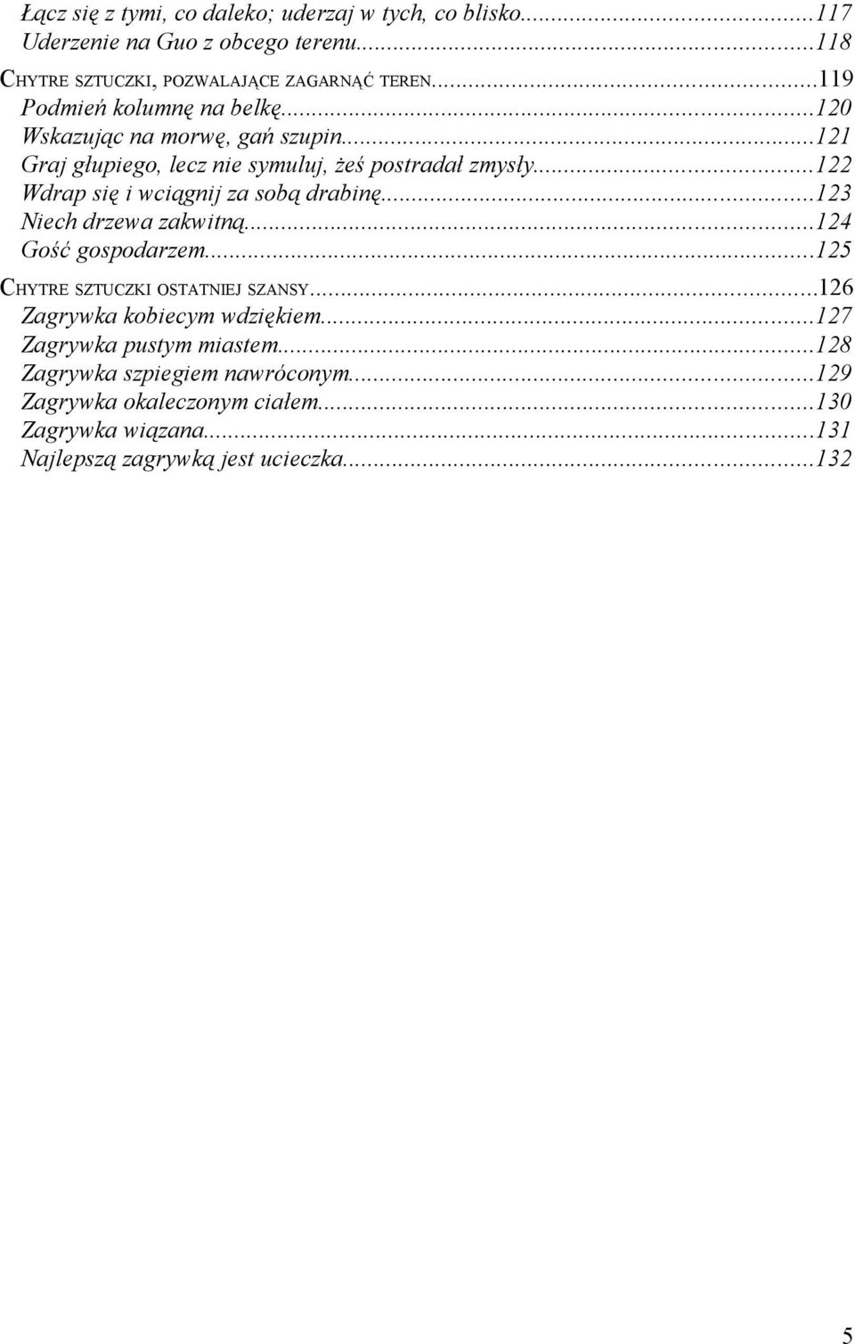 ..22 Wdrap się i wciągnij za sobą drabinę...23 Niech drzewa zakwitną...24 Gość gospodarzem...25 CHYTRE SZTUCZKI OSTATNIEJ SZANSY.