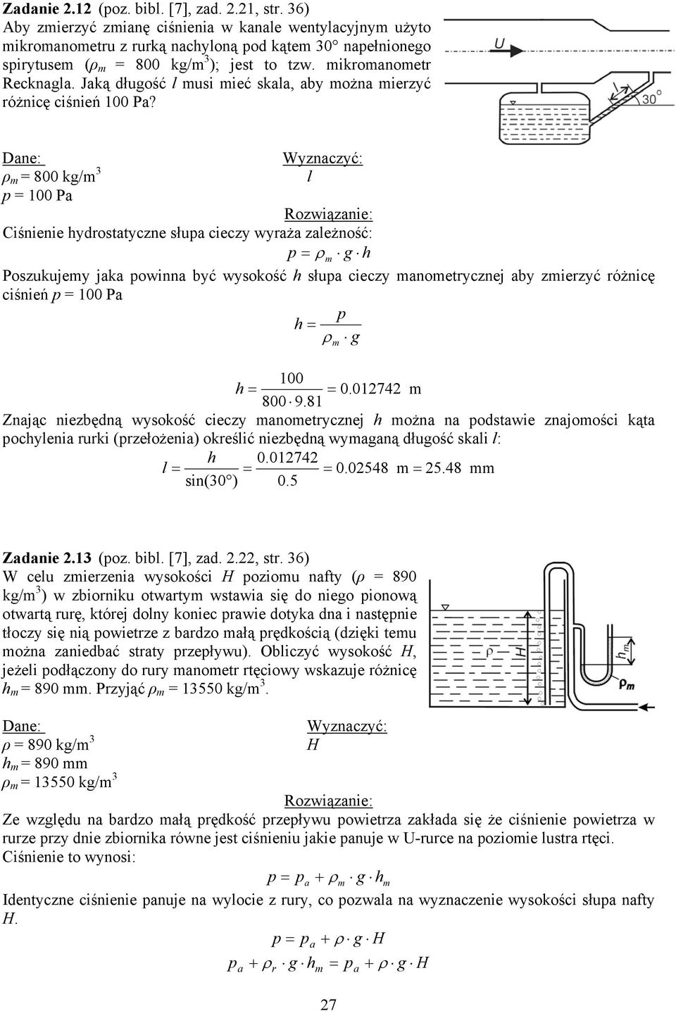 8 kg/ l p Pa Ciśnienie ydrostatycne słupa ciecy yraża ależność: p g Posukujey jaka poinna być ysokość słupa ciecy anoetrycnej aby ieryć różnicę ciśnień p Pa p g.7 8 9.