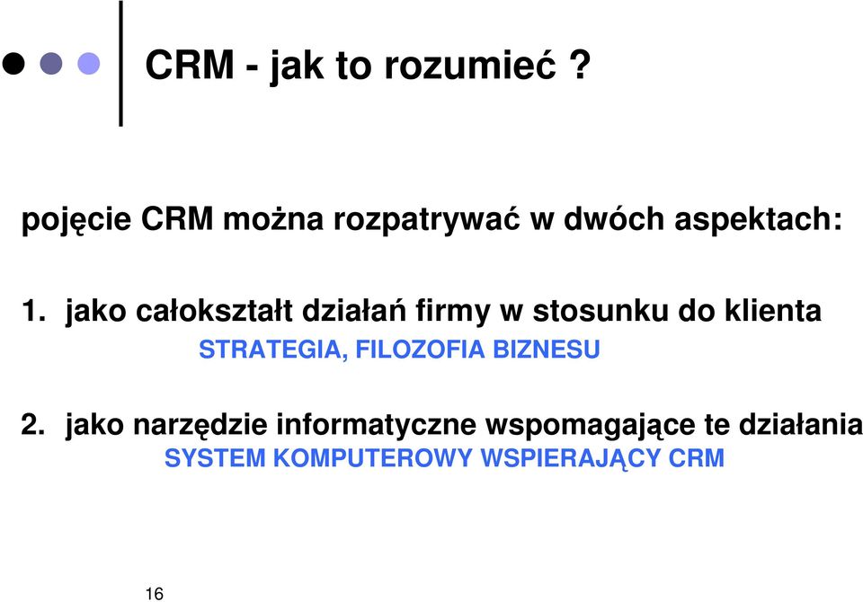 jako całokształt działań firmy w stosunku do klienta