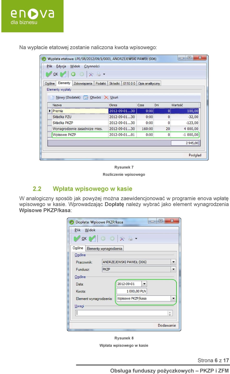 2 Wpłata wpisowego w kasie W analogiczny sposób jak powyżej można zaewidencjonować w