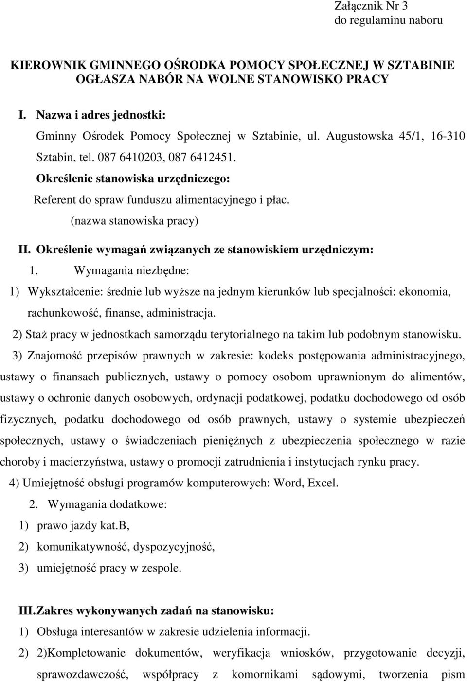 Określenie stanowiska urzędniczego: Referent do spraw funduszu alimentacyjnego i płac. (nazwa stanowiska pracy) II. Określenie wymagań związanych ze stanowiskiem urzędniczym: 1.