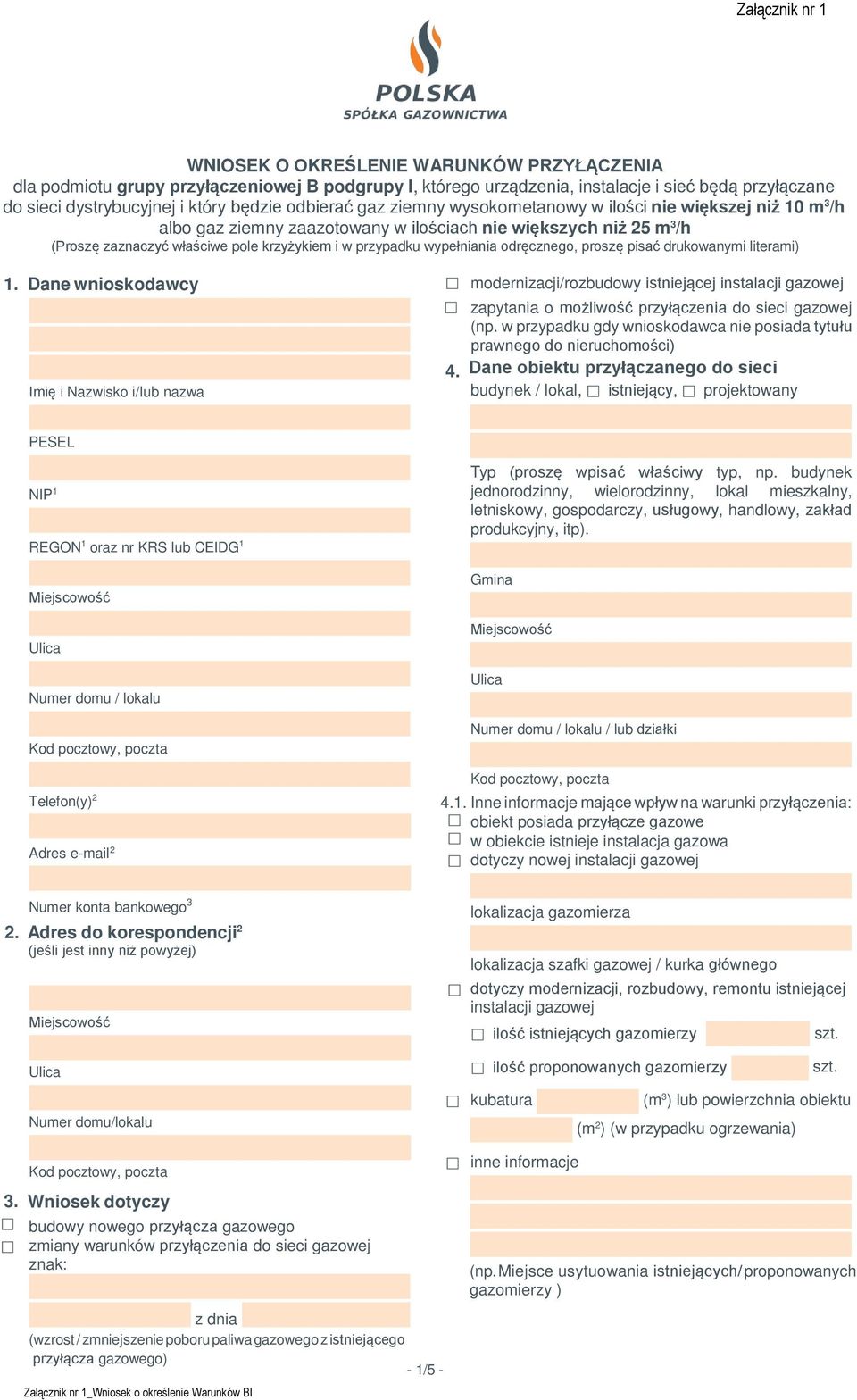 odręcznego, proszę pisać drukowanymi literami) 1. Dane wnioskodawcy Imię i Nazwisko i/lub nazwa 4.