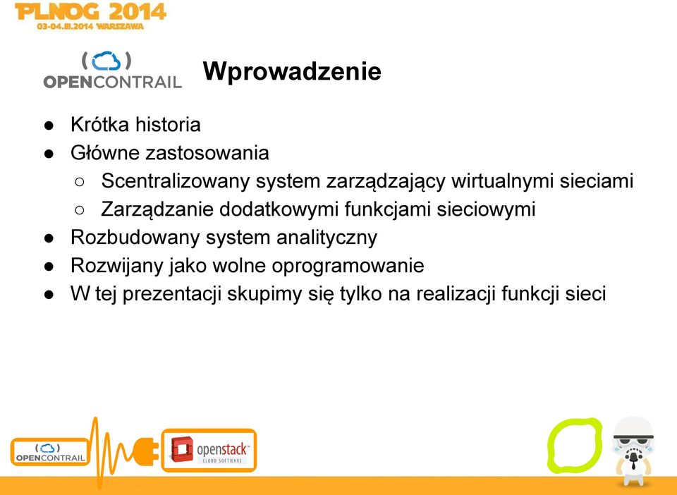 funkcjami sieciowymi Rozbudowany system analityczny Rozwijany jako