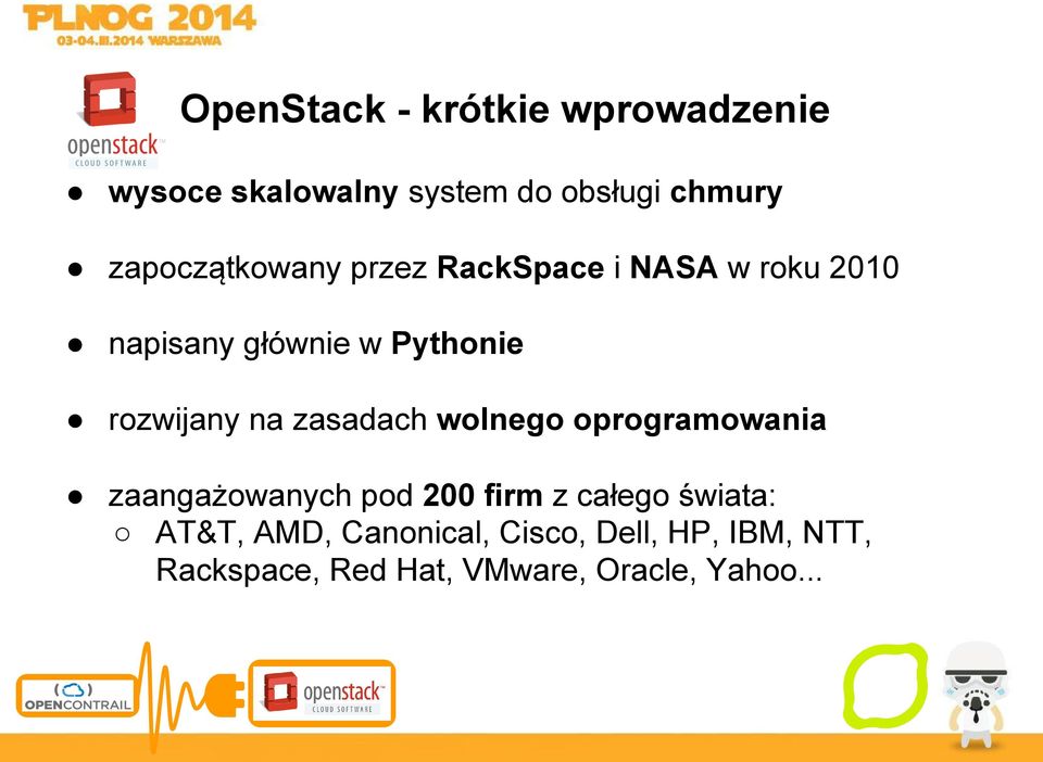 rozwijany na zasadach wolnego oprogramowania zaangażowanych pod 200 firm z całego