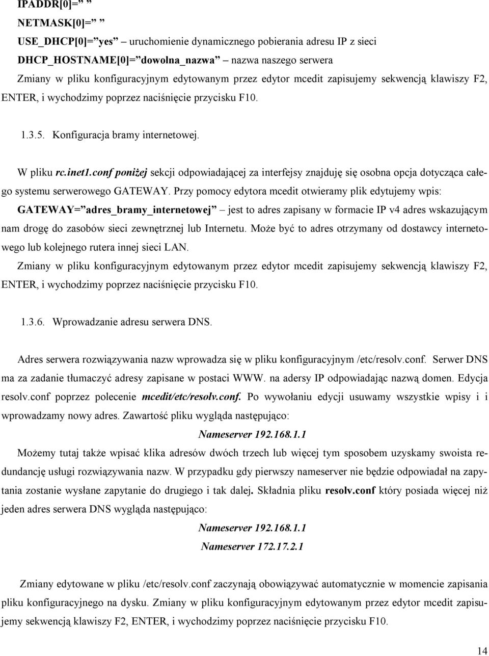 conf poniżej sekcji odpowiadającej za interfejsy znajduję się osobna opcja dotycząca całego systemu serwerowego GATEWAY.