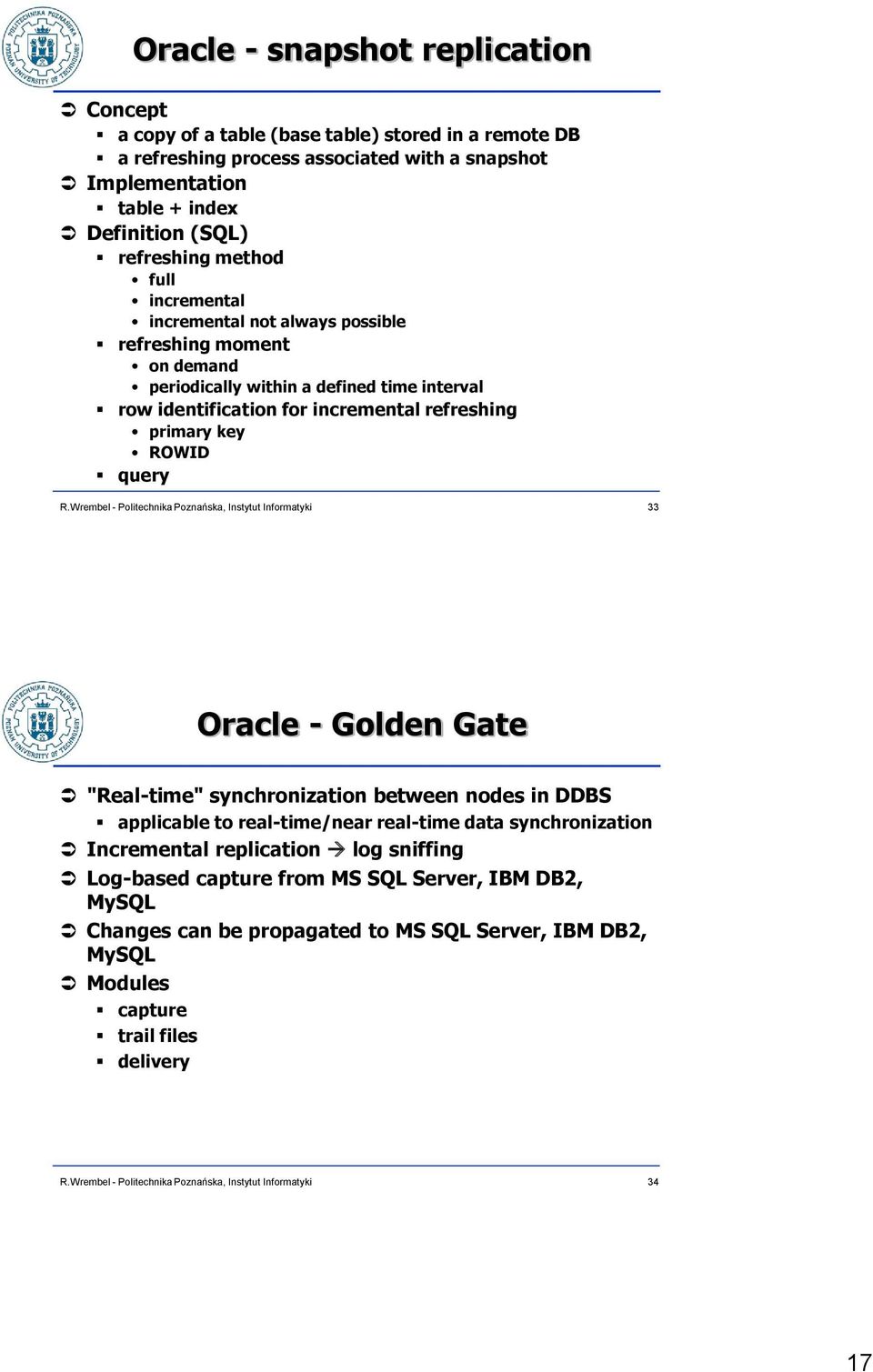 refreshing primary key ROWID query 33 Oracle - Golden Gate "Real-time" synchronization between nodes in DDBS applicable to real-time/near real-time data synchronization