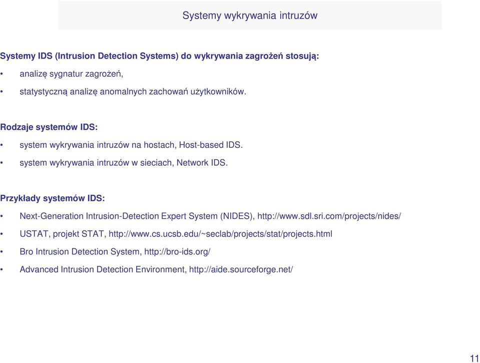 system wykrywania intruzów w sieciach, Network IDS. Przykłady systemów IDS: Next-Generation Intrusion-Detection Expert System (NIDES), http://www.sdl.sri.