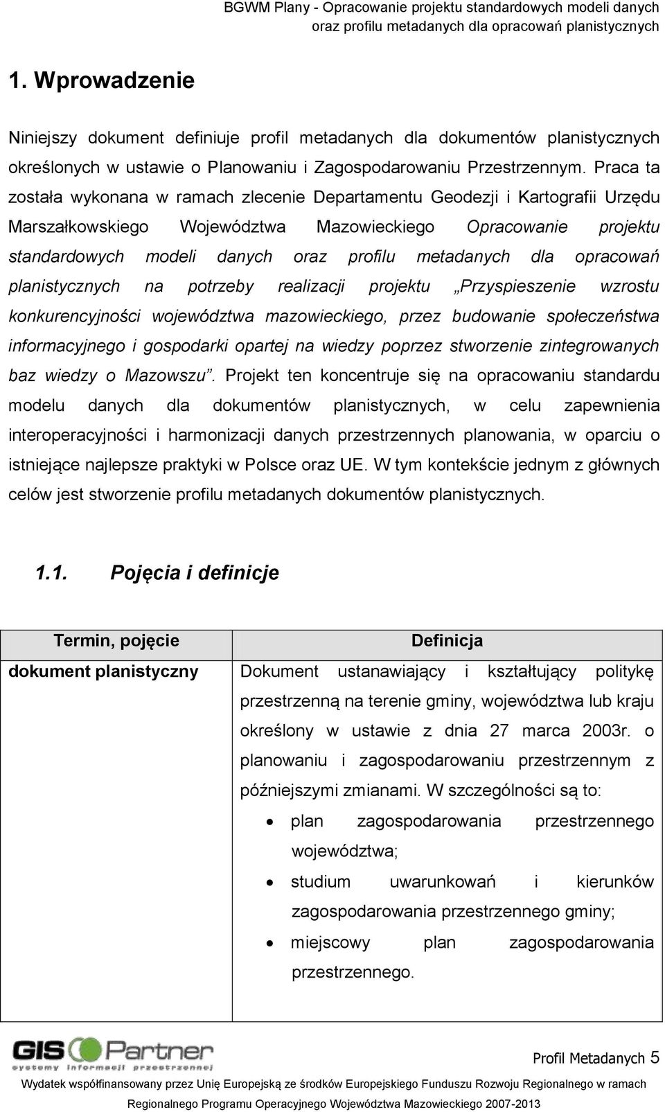 metadanych dla opracowań planistycznych na potrzeby realizacji projektu Przyspieszenie wzrostu konkurencyjności województwa mazowieckiego, przez budowanie społeczeństwa informacyjnego i gospodarki