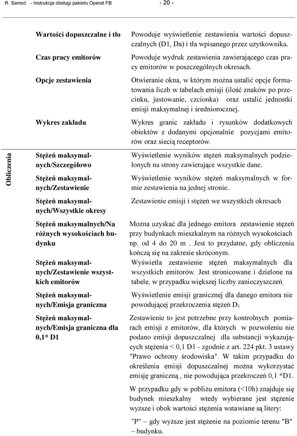 Stężeń maksymalnych/wszystkie okresy Stężeń maksymalnych/na różnych wysokościach budynku Stężeń maksymalnych/zestawienie wszystkich emitorów Stężeń maksymalnych/emisja graniczna Stężeń