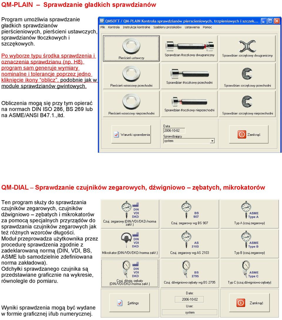 H8) program sam generuje wymiary nominalne i tolerancje poprzez jedno kliknięcie ikony oblicz, podobnie jak w module sprawdzianów gwintowych.