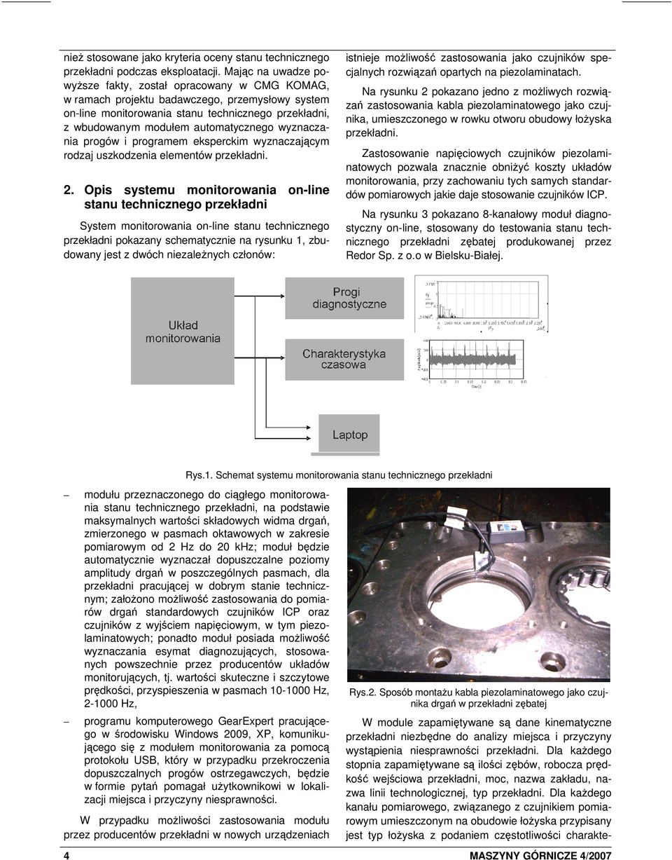 automatycznego wyznaczania progów i programem eksperckim wyznaczającym rodzaj uszkodzenia elementów przekładni. 2.