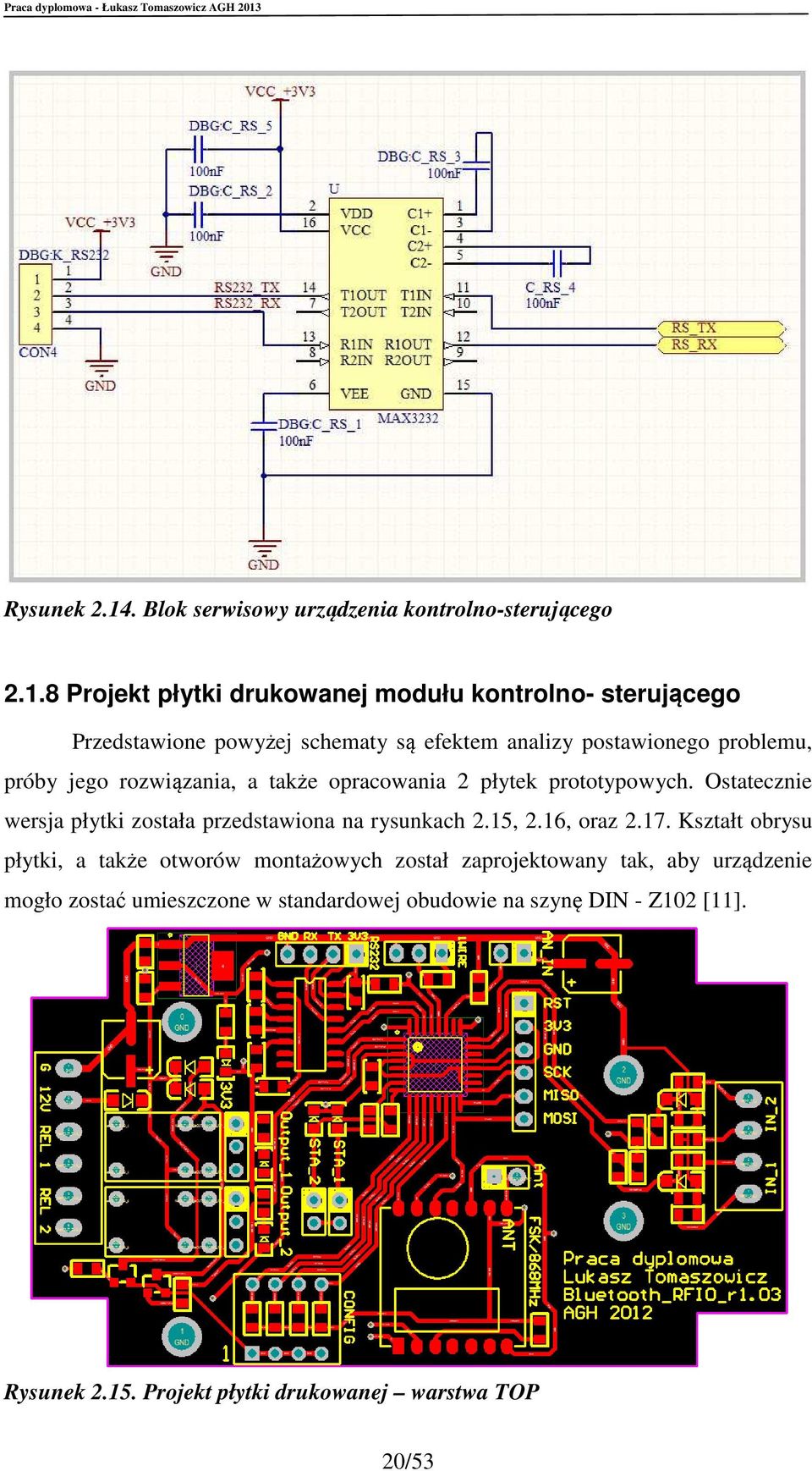 8 Projekt płytki drukowanej modułu kontrolno- sterującego Przedstawione powyżej schematy są efektem analizy postawionego problemu, próby jego