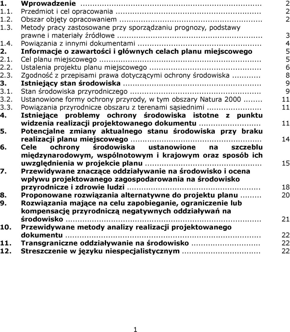 Zgodność z przepisami prawa dotyczącymi ochrony środowiska... 8 3. Istniejący stan środowiska... 9 3.1. Stan środowiska przyrodniczego... 9 3.2.