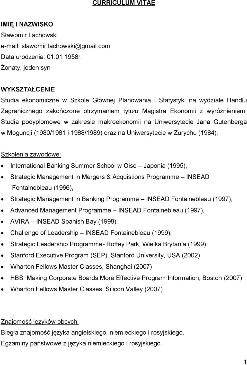 Studia podyplomowe w zakresie makroekonomii na Uniwersytecie Jana Gutenberga w Moguncji (1980/1981 i 1988/1989) oraz na Uniwersytecie w Zurychu (1984).