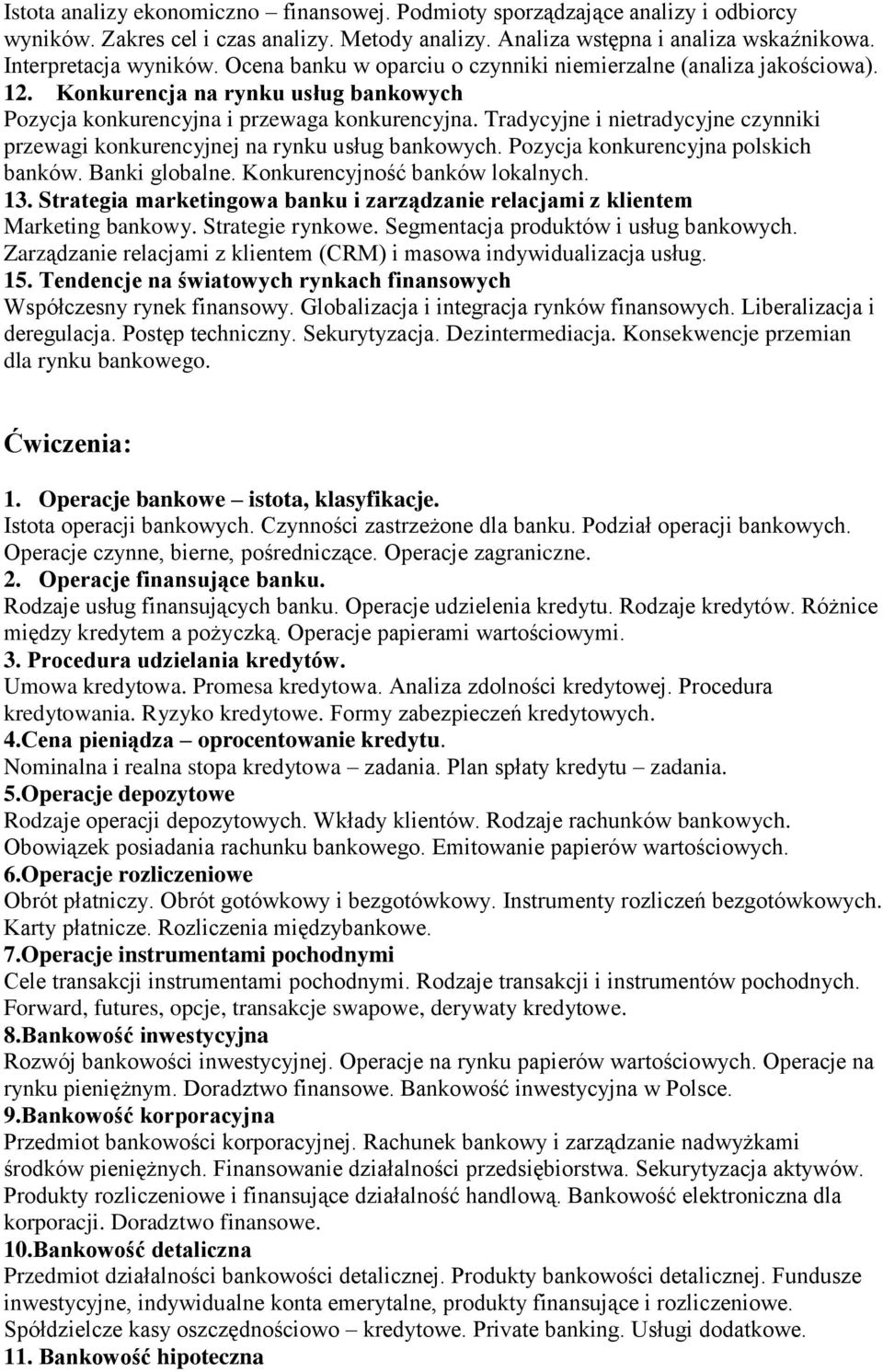 Tradycyjne i nietradycyjne czynniki przewagi konkurencyjnej na rynku usług bankowych. Pozycja konkurencyjna polskich banków. Banki globalne. Konkurencyjność banków lokalnych. 13.