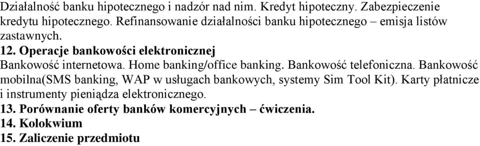 Operacje bankowości elektronicznej Bankowość internetowa. Home banking/office banking. Bankowość telefoniczna.