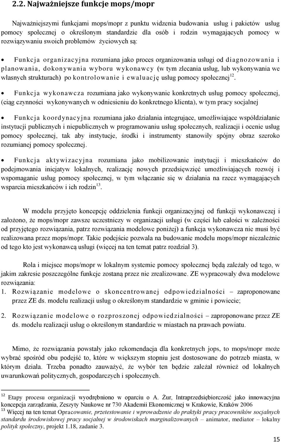 usług, lub wykonywania we własnych strukturach) po kontrolowanie i ewaluację usług pomocy społecznej 12.