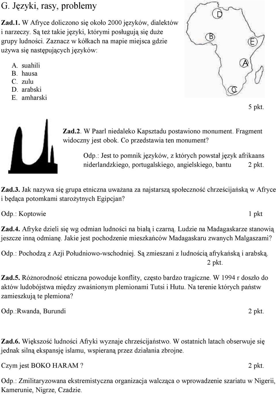 Fragment widoczny jest obok. Co przedstawia ten monument? Odp.: Jest to pomnik języków, z których powstał język afrikaans niderlandzkiego, portugalskiego, angielskiego, bantu Zad.3.