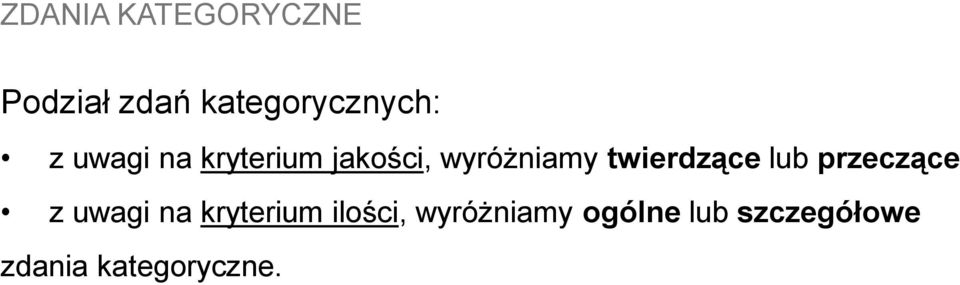 twierdzące lub przeczące z uwagi na kryterium