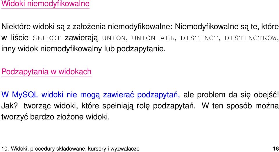 Podzapytania w widokach W MySQL widoki nie moga zawierać podzapytań, ale problem da się obejść! Jak?