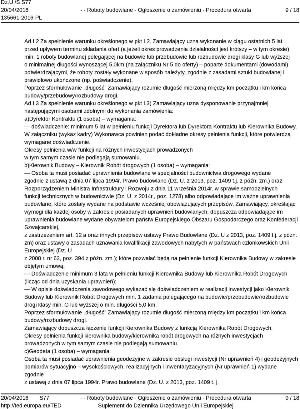 (dowodami) potwierdzającymi, że roboty zostały wykonane w sposób należyty, zgodnie z zasadami sztuki budowlanej i prawidłowo ukończone (np. poświadczenie).