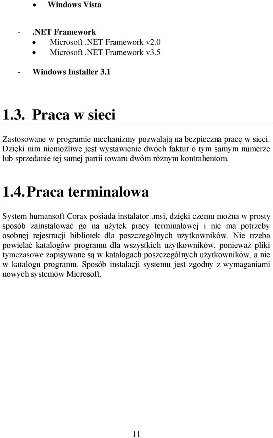 Praca terminalowa System humansoft Corax posiada instalator.