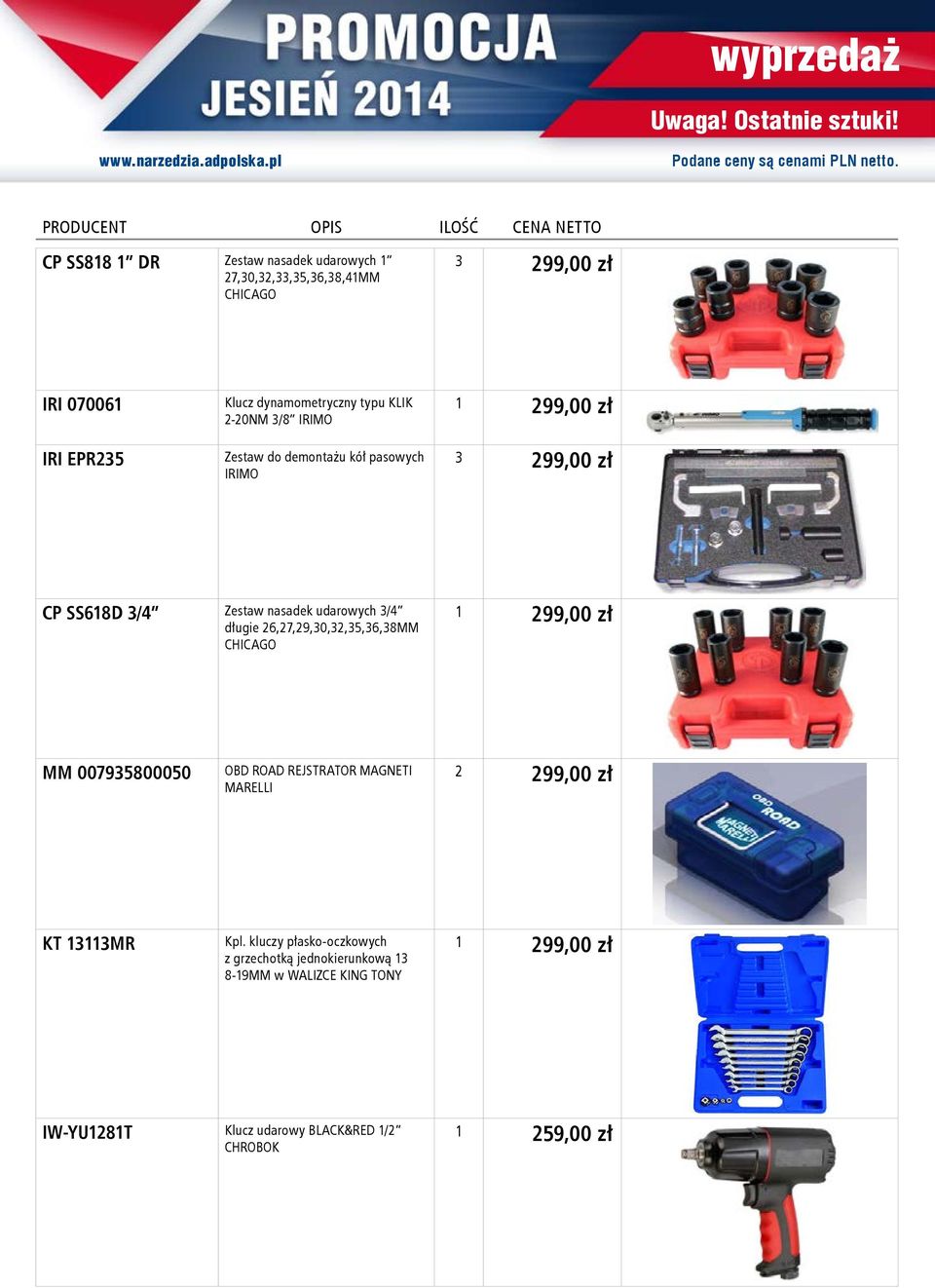 26,27,29,30,32,35,36,38MM CHICAGO 1 299,00 zł MM 007935800050 OBD ROAD REJSTRATOR MAGNETI MARELLI 2 299,00 zł KT 13113MR Kpl.