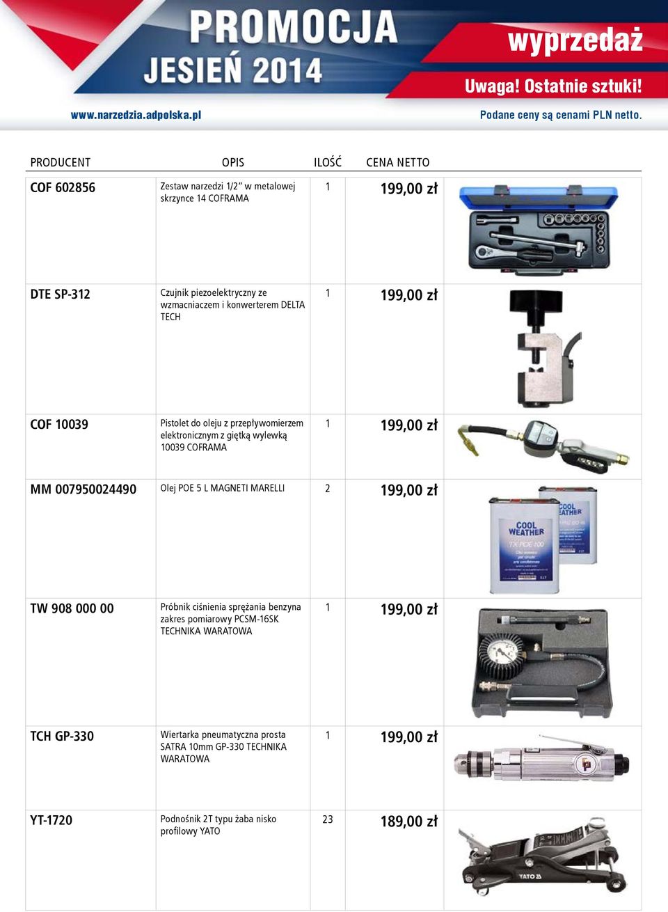 5 L MAGNETI MARELLI 2 199,00 zł TW 908 000 00 Próbnik ciśnienia sprężania benzyna zakres pomiarowy PCSM-16SK TECHNIKA WARATOWA 1 199,00 zł TCH