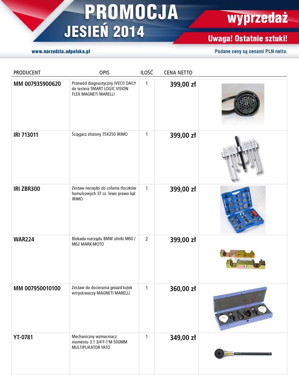 lewo prawo kpl IRIMO 1 399,00 zł WAR224 Blokada rozrządu BMW silniki M60 / M62 MARK-MOTO 2 399,00 zł MM 007950010100 Zestaw do