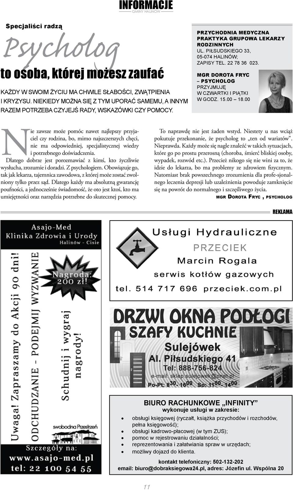 Piłsudskiego 33, 05-074 Halinów; zapisy tel. 22 78 36 023. mgr Dorota Fryc psycholog Przyjmuję w czwartki i piątki w godz. 15.00 18.