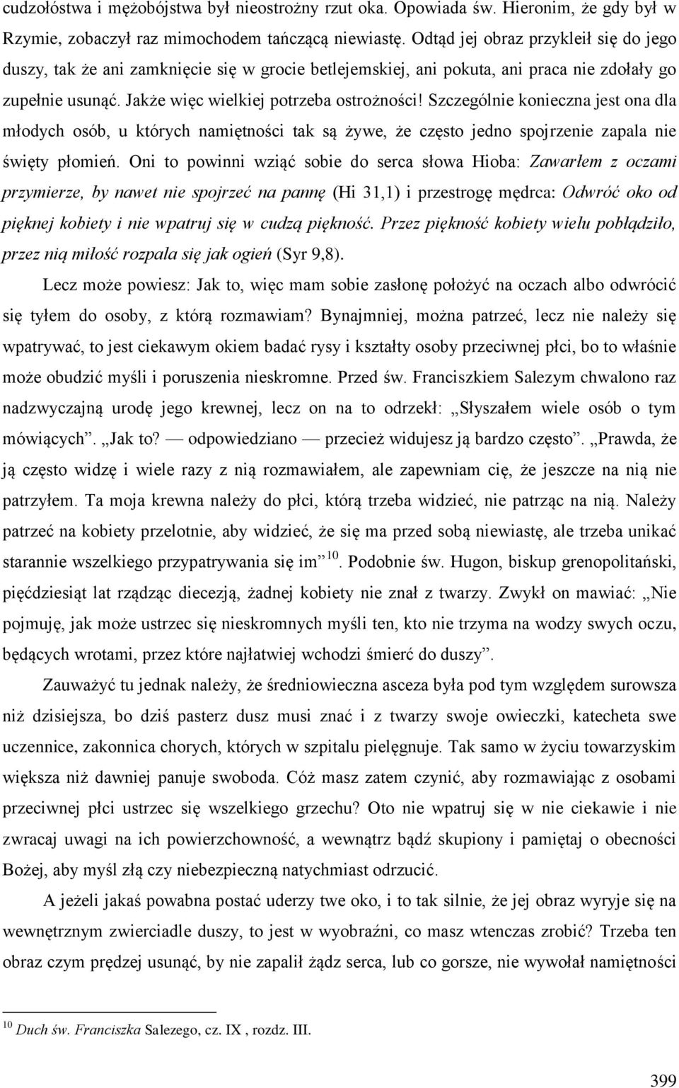 Szczególnie konieczna jest ona dla młodych osób, u których namiętności tak są żywe, że często jedno spojrzenie zapala nie święty płomień.