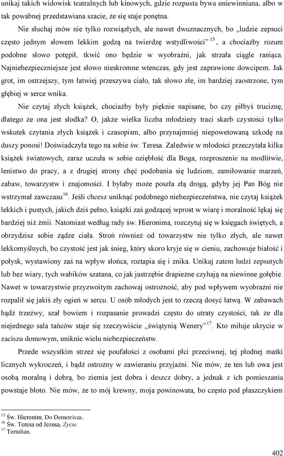 będzie w wyobraźni, jak strzała ciągle raniąca. Najniebezpieczniejsze jest słowo nieskromne wtenczas, gdy jest zaprawione dowcipem.