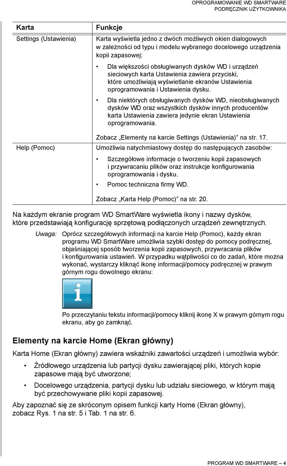 Dla niektórych obsługiwanych dysków WD, nieobsługiwanych dysków WD oraz wszystkich dysków innych producentów karta Ustawienia zawiera jedynie ekran Ustawienia oprogramowania.